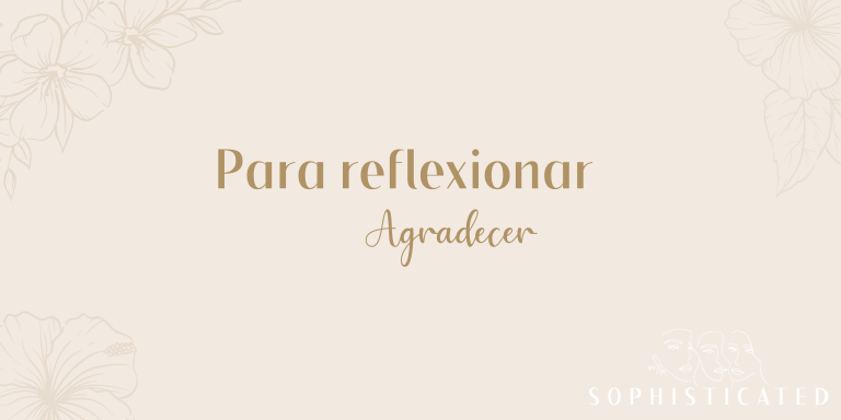 Agradece por lo que tienes hoy