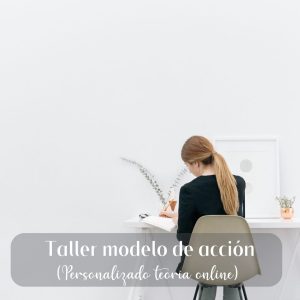 Taller modelo de acción (PERSONALIZADO TEORIA ONLINE)