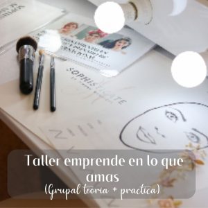 Taller emprende en lo que amas (GRUPAL TEORIA + PRACTICA)
