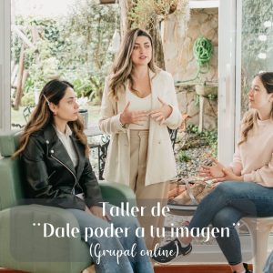 TALLER DE "DALE PODER A TU IMAGEN" (Grupal Online)