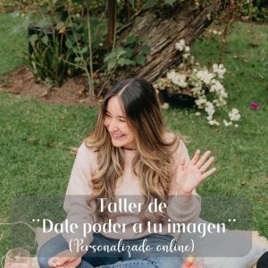 TALLER DE "DALE PODER A TU IMAGEN" (Personalizado Online)