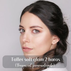 TALLER SOFT GLAM 2 HORAS (Presencial PERSONALIZADO)