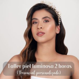 TALLER PIEL LUMINOSA 2 HORAS (Presencial PERSONALIZADO)
