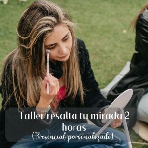 RESALTA TU MIRADA 2 HORAS (Presencial PERSONALIZADO)