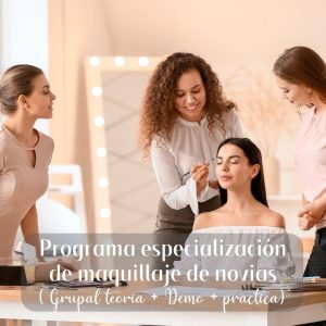 Programa especialización de maquillaje de novias (GRUPAL TEORIA+DEMO+PRACTICA)
